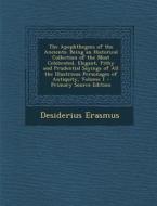 The Apophthegms of the Ancients: Being an Historical Collection of the Most Celebrated, Elegant, Pithy and Prudential Sayings of All the Illustrious P di Desiderius Erasmus edito da Nabu Press