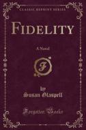 Fidelity di Susan Glaspell edito da Forgotten Books