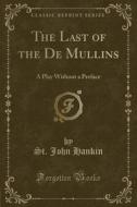 The Last Of The De Mullins di St John Hankin edito da Forgotten Books