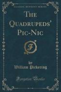 The Quadrupeds' Pic-nic (classic Reprint) di William Pickering edito da Forgotten Books