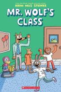 The Mr. Wolf's Class (Mr. Wolf's Class #1) di Aron Nels Steinke edito da Scholastic Inc.