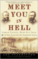 Meet You in Hell: Andrew Carnegie, Henry Clay Frick, and the Bitter Partnership That Changed America di Les Standiford edito da THREE RIVERS PR