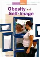 Obesity and Self-Image di Judith Levin edito da Rosen Central