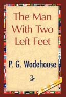 The Man with Two Left Feet di P. G. Wodehouse edito da 1st World Library - Literary Society