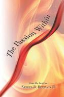 The Passion Within di Samuel D Benjamin II edito da America Star Books