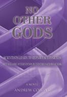 NO OTHER GODS di Andrew Collins edito da AuthorHouse