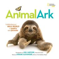 Animal Ark: Celebrating Our Wild World in Poetry and Pictures di Kwame Alexander, Mary Rand Hess edito da NATL GEOGRAPHIC SOC
