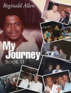 My Journey Book II di Reginald Allen edito da AuthorHouse