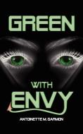 Green with Envy di Antoinette M. Garmon edito da AuthorHouse