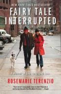 Fairy Tale Interrupted: A Memoir of Life, Love, and Loss di Rosemarie Terenzio edito da GALLERY BOOKS