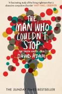 The Man Who Couldn't Stop di David Adam edito da Pan Macmillan