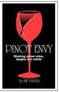 Pinot Envy: Sharing Some Wine, Laughs & a Smile di Sw Parra edito da Createspace