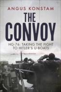 The Convoy: Hg-76: Taking the Fight to Hitler's U-Boats di Angus Konstam edito da OSPREY PUB INC