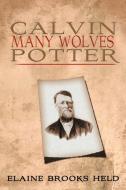 Calvin Many Wolves Potter di Elaine Brooks Held edito da Xlibris