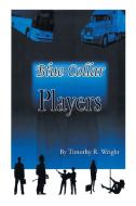Blue Collar Players di Timothy R. Wright edito da Xlibris