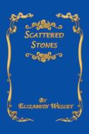 Scattered Stones di Elizabeth Wesley edito da AuthorHouse