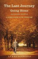The Last Journey - Going Home - Expanded Edition di L. P. Daigneault, R. S. Daigneault edito da Bookbaby