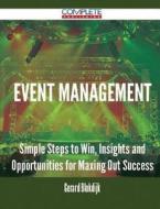 Event Management - Simple Steps to Win, Insights and Opportunities for Maxing Out Success di Gerard Blokdijk edito da Complete Publishing