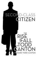 Second-class Citizen di Richard Todd Canton edito da Iuniverse