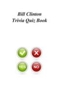 Bill Clinton Trivia Quiz Book di Trivia Quiz Book edito da Createspace