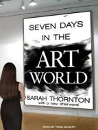 Seven Days in the Art World di Sarah Thornton edito da Tantor Audio