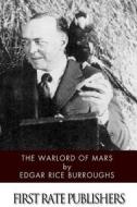 The Warlord of Mars di Edgar Rice Burroughs edito da Createspace