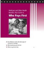 Medicare and Other Health Benefits: Your Guide to Who Pays First di Centers for Medicare &. Medicaid Service edito da Createspace