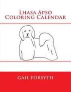 Lhasa Apso Coloring Calendar di Gail Forsyth edito da Createspace