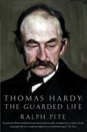 Thomas Hardy: The Guarded Life di Ralph Pite edito da Pan Macmillan
