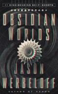 Obsidian Worlds: 11 Mind-Bending Sci-Fi Shorts di Jason Werbeloff edito da Createspace
