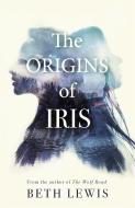 The Origins Of Iris di Beth Lewis edito da Hodder & Stoughton General Division