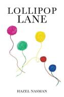 Lollipop Lane di Hazel Nasman edito da XULON PR