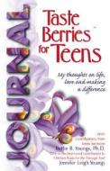 Taste Berries for Teens Journal: My Thoughts on Life, Love and Making a Difference di Bettie B. Youngs, Jennifer Leigh Youngs edito da HCI Teens