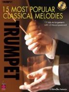 15 Most Popular Classical Melodies - Trumpet edito da Cherry Lane Music Co ,u.s.
