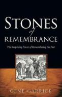 Stones of Rememberance di Gene Garrick edito da XULON PR