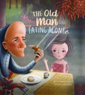 The Old Man Eating Alone di Howard Pearlstein edito da Clavis