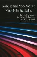 Robust & Non-Robust Models in Statistics di Lev B. Klebanov, Svetlozar T. Rachev, Frank J. Fabozzi edito da Nova Science Publishers Inc