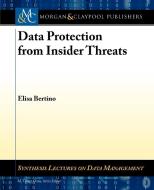 Data Protection from Insider Threats di Elisa Bertino edito da Morgan & Claypool Publishers