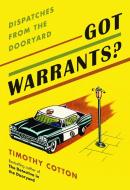Got Warrants? di Timothy A. Cotton edito da Rowman & Littlefield