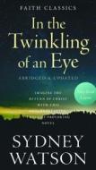 In the Twinkling of an Eye di Sydney Watson edito da Barbour Publishing