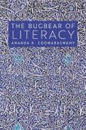 The Bugbear of Literacy di Ananda K. Coomaraswamy edito da Angelico Press