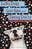 Lucky Dogs, Lost Hats, and Dating Don'ts di Thomas Fish, Jillian Ober edito da Proving Press