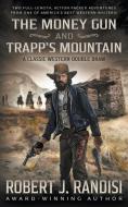 The Money Gun and Trapp's Mountain di Robert J. Randisi edito da WOLFPACK PUB