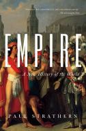 Empire: A New History of the World di Paul Strathern edito da PEGASUS BOOKS