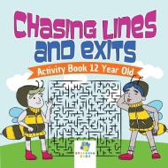 Chasing Lines and Exits | Activity Book 12 Year Old di Educando Kids edito da Educando Kids