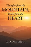 Thoughts from the Mountain, Words from the Heart di D. P. Parsons edito da Page Publishing, Inc.