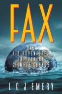 Fax and His Adventures to Prevent Climate Change di L C J Emery edito da Eloquent Books