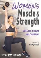 Women's Muscle & Strength: Get Lean, Strong, and Confident di Betina Gozo edito da HUMAN KINETICS PUB INC