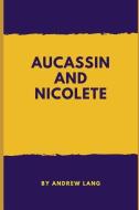 Aucassin and Nicolete di Andrew Lang edito da LIGHTNING SOURCE INC