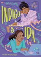 Indigo and Ida di Heather Murphy Capps edito da CAROLRHODA BOOKS